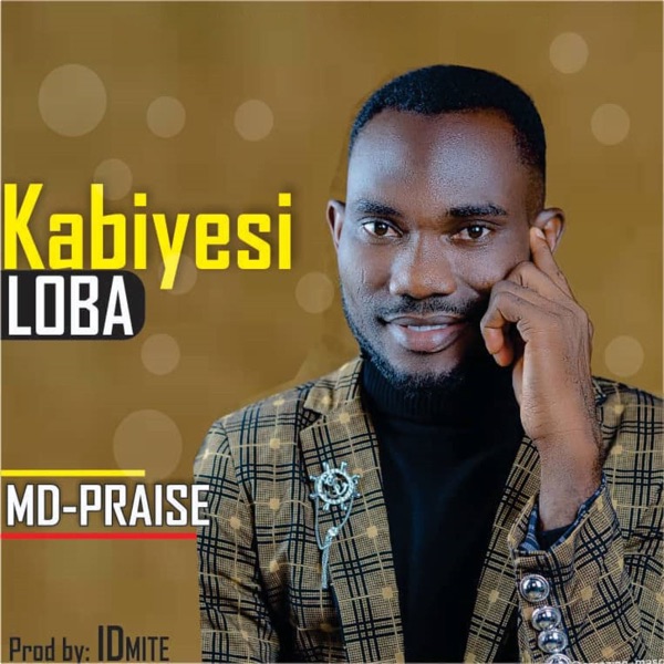MD-Praise - Kabiyesi Loba